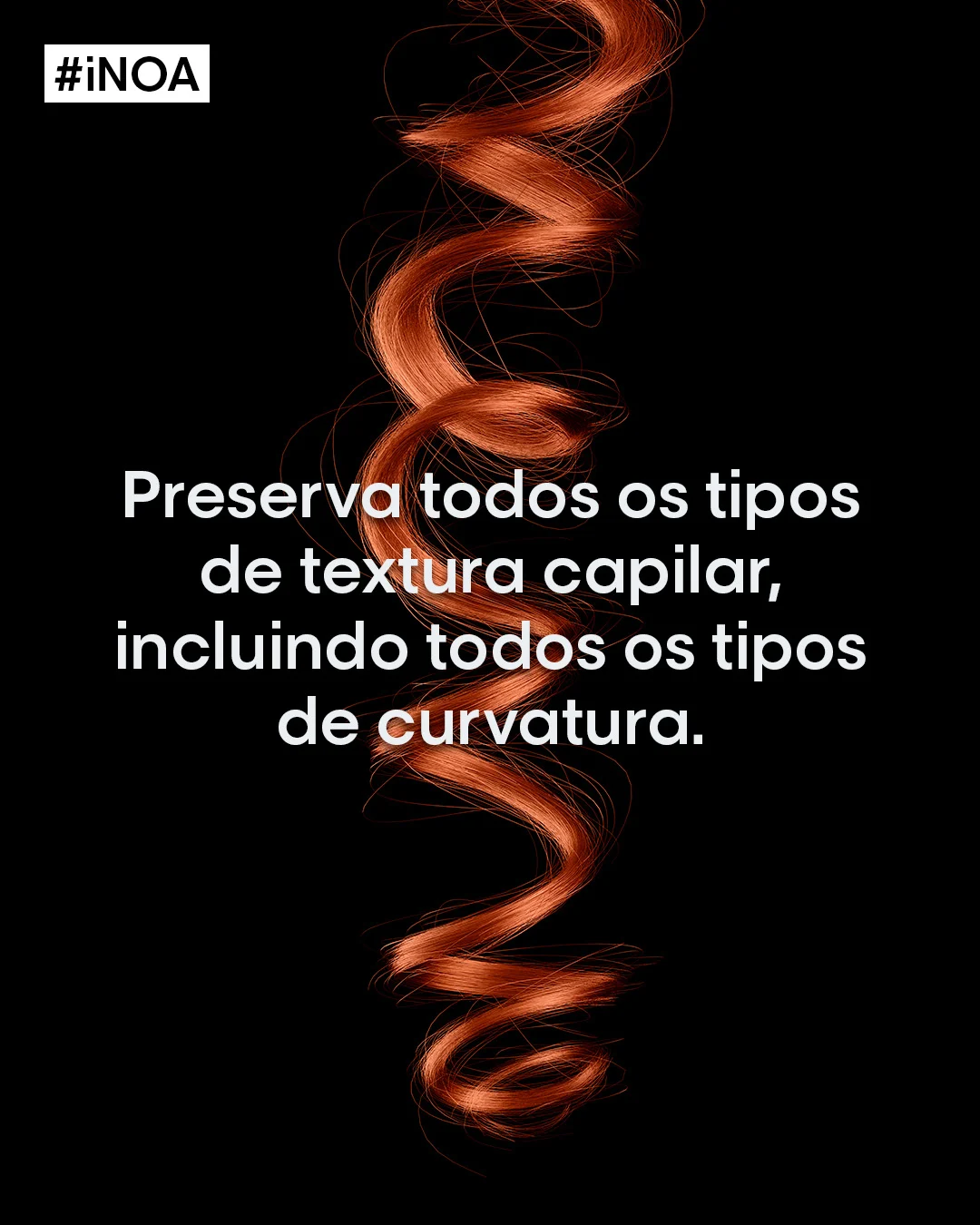 Preserva todos os tipos de textura capilar, incluindo todos os tipos de curvatura.