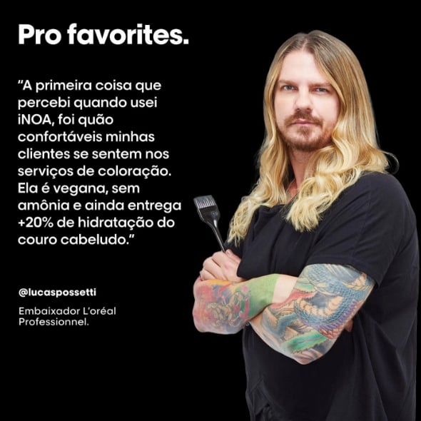 Embaixador L'Oréal Professionnel Lucas Possetti (@lucaspossetti) diz: 'A primeira coisa que percebi quando usei iNOA, foi quão confortáveis minhas clientes se sentem nos serviços de coloração. Ela é vegana, sem amônia e ainda entrega +22% de hidratação do couro cabeludo.'