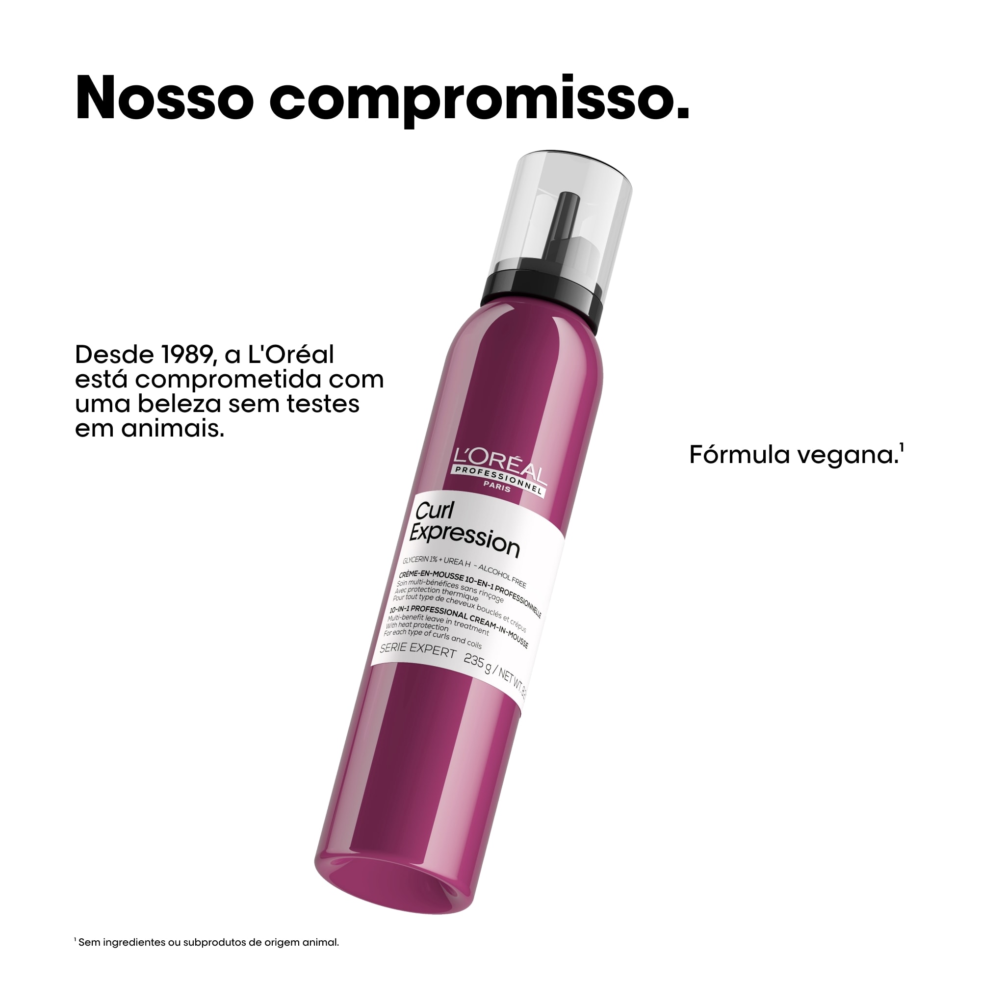 Desde 1989, a L Oréal está comprometida com uma beleza sem testes em animais.